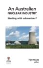 An Australian nuclear industry. Starting with submarines? - Book