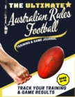 The Ultimate Australian Rules Football Training and Game Journal : Record and Track Your Training Game and Season Performance: Perfect for Kids and Teen's: 8.5 x 11-inch x 80 Pages - Book