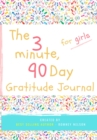 The 3 Minute, 90 Day Gratitude Journal for Girls : A Positive Thinking and Gratitude Journal For Girls to Promote Happiness, Self-Confidence and Well-Being (6.69 X 9.61 Inch 103 Pages) - Book