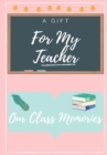 For My Teacher : A highly personalized color Teacher Appreciation Book - Book