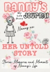 Nanny's Journal - Her Untold Story : Stories, Memories and Moments of Nanny's Life: A Guided Memory Journal - Book