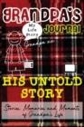 Grandpa's Journal - His Untold Story : Stories, Memories and Moments of Grandpa's Life: A Guided Memory Journal - Book