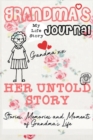 Grandma's Journal - Her Untold Story : Stories, Memories and Moments of Grandma's Life: A Guided Memory Journal - Book
