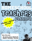 The Homeschool Teachers Planner : The Homeschool Planner to Help Organize Your Lessons, Record & Track Results and Review Your Child's Homeschooling Progress For One Child 8.5 x 11 inch - Book
