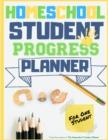 Homeschool Student Progress Planner : A Resource for Students to Plan, Record & Track their Homeschool Subjects and School Year: For One Student - Book