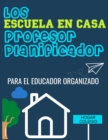 Los ESCUELA EN CASA Profesor Planificador : El Educador Organizado - Book