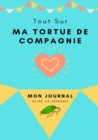 Mon Journal Pour Animaux De Compagnie - Ma Tortue : Mon Journal Pour Animaux De Compagnie - Book
