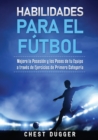 Habilidades para el Futbol : Mejora la Posesion y los Pases de tu Equipo a traves de Ejercicios de Primera Categoria - Book