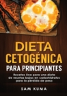 Dieta cetogenica para principiantes : Recetas Una para una dieta de recetas bajas en carbohidratos para la perdida de peso - Book