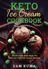Keto Ice Cream Cookbook : World Class Keto High Fat and Low Carb Ice Cream Recipes - Book