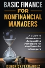 Basic Finance for Nonfinancial Managers : A Guide to Finance and Accounting Principles for Nonfinancial Managers - Book