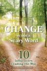 Change is Not a Scary Word : 10 Influencers Leading the Way - Book