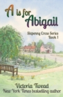 A is for Abigail : A Sixpenny Cross story - Book