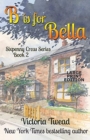 B is for Bella - LARGE PRINT : A Sixpenny Cross Story - Book