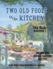 Two Old Fools in the Kitchen : Spanish and Middle Eastern Recipes, Traditional and New - Book