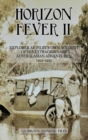Horizon Fever II : Explorer A E Filby's own account of his extraordinary Australasian Adventures, 1921-1931 - Book