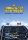 An Indigenous Voice to Parliament : Considering a Constitutional Bridge - eBook