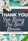 Thank You For Being The Best Nonna : My Gift Of Appreciation: Full Color Gift Book Prompted Questions 6.61 x 9.61 inch - Book
