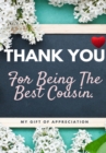 Thank You For Being The Best Cousin : My Gift Of Appreciation: Full Color Gift Book Prompted Questions 6.61 x 9.61 inch - Book