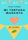 Acerca De Mi Tortuga Mascota : Mi Diario De Mascotas - Book