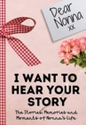 Dear Nonna. I Want To Hear Your Story : A Guided Memory Journal to Share The Stories, Memories and Moments That Have Shaped Nonna's Life 7 x 10 inch - Book