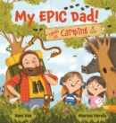 My EPIC Dad! Takes us Camping - Book
