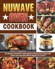 NuWave Oven Cookbook : The Delicious Guaranteed, Family-Approved Nuwave Oven Recipes that Friends and Loved Ones Will Be Begging You to Serve - Book