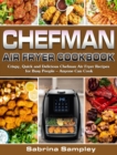 CHEFMAN AIR FRYER Cookbook : Crispy, Quick and Delicious Chefman Air Fryer Recipes for Busy People - Anyone Can Cook - Book
