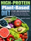 High-Protein Plant-Based Diet For Beginners : The High-Protein Plant-Based Diet Guide To Increase Muscle Mass With Healthy And Whole-Food Vegan Recipes - Book