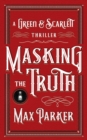 Masking the Truth : A Green & Scarlett Thriller - Book