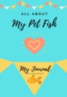 All About My Pet Fish : My Journal Our Life Together - Book