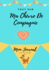 Tout Sur Ma Chevre De Compagnie : Mon Journal Notre Vie Ensemble - Book