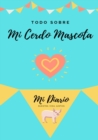 Todo Sobre Mi Cerdo Mascota : Mi Diario Nuestra Vida Juntos - Book