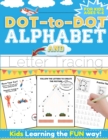 Dot-to-Dot Alphabet and Letter Tracing for Kids Ages 4-6 : A Fun and Interactive Workbook for Kids to Learn the Alphabet with dot-to-dot lines, shapes, pictures and letter practice 100 pages 8.5 x 11 - Book