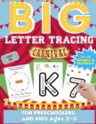 Big Letter Tracing For Preschoolers And Kids Ages 3-5 : Alphabet Letter and Number Tracing Practice Activity Workbook For Kindergarten, Homeschool and Day Care Kids. ABC Print Handbook - Book