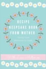 Recipe Keepsake Book From Mother : Create Your Own Recipe book - Book