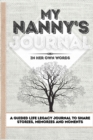 My Nanny's Journal : A Guided Life Legacy Journal To Share Stories, Memories and Moments 7 x 10 - Book