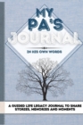 My Pa's Journal : A Guided Life Legacy Journal To Share Stories, Memories and Moments 7 x 10 - Book