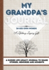 My Grandpa's Journal : A Guided Life Legacy Journal To Share Stories, Memories and Moments 7 x 10 - Book