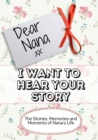 Dear Nana, I Want To Hear Your Story : The Stories, Memories and Moments of Nana's Life - Book
