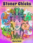 Stoner Chicks - A Stress Relieving Psychedelic Coloring Book For Women - Book