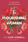 The Flourishing Woman : A mental health and wellbeing guide - Book