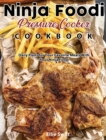 Ninja Foodi Pressure Cooker Cookbook : Daily Plans for Your Favorite Meals With Your Ninja Foodi - Book