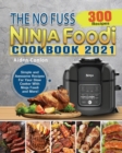 The No Fuss Ninja Foodi Cookbook 2021 - Book
