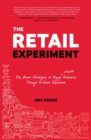 The Retail Experiment : Five proven strategies to engage and excite customers through in-store experience - eBook
