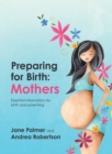 Preparing for Birth : Essential information for birth and parenting - Book