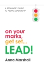 On Your Marks, Get Set... LEAD! : A beginner's guide to people leadership - eBook