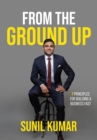 From The Ground Up : 7 principles for building a business fast - eBook