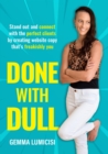 Done With Dull : Stand out and connect with the perfect clients by creating website copy that's freakishly you - eBook