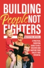 Building People Not Fighters : A practical parenting guide to help discover and nurture your child's potential - eBook